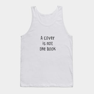 A Cover Is Not the Book Tank Top